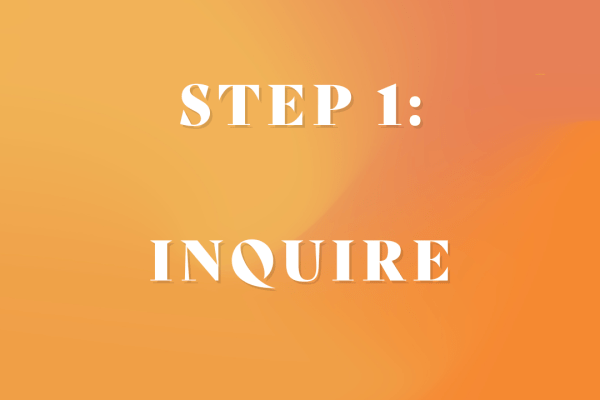 step 1: inquire