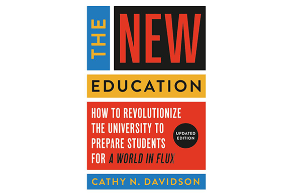 The New Education: How to Revolutionize the University to Prepare Students for a World in Flux