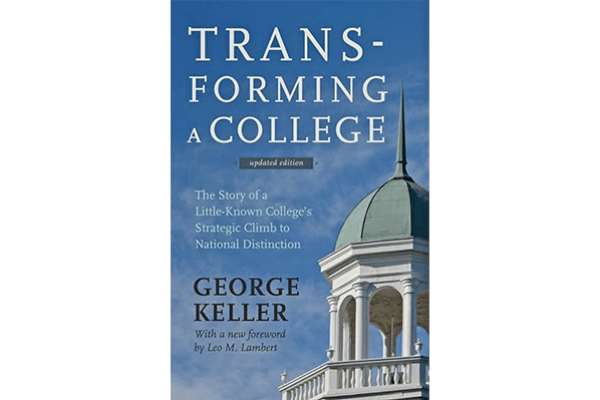 Transforming a College: The Story of a Little-Known College's Strategic Climb to National Distinction