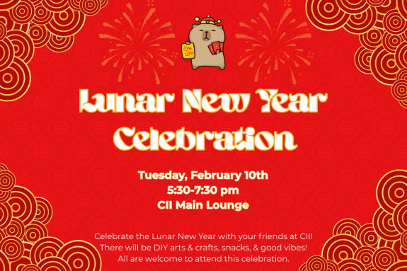 Lunar New Year Celebration Tuesday, February 10th, 5:30-7:30 pm, CII Main Lounge